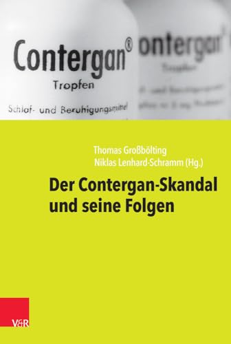 Contergan: Hintergründe und Folgen eines Arzneimittel-Skandals von Vandenhoeck & Ruprecht